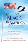 Living While Black In America: A Story of Hurt, Bigotry, Love, Hate, and Forgiveness Cover Image