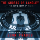 The Ghosts of Langley Lib/E: Into the Cia's Heart of Darkness By John Prados, Charles Constant (Read by) Cover Image
