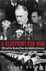 A Blueprint for War: FDR and the Hundred Days That Mobilized America (The Henry L. Stimson Lectures Series) By Susan Dunn Cover Image