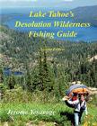 Lake Tahoe's Desolation Wilderness Fishing Guide By Jerome Yesavage Cover Image