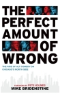 Perfect Amount of Wrong: The Rise of Alt Comedy on Chicago's North Side By Arcadia Publishing, Pete Holmes (Foreword by) Cover Image