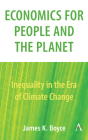 Economics for People and the Planet: Inequality in the Era of Climate Change By James Boyce Cover Image