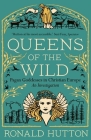 Queens of the Wild: Pagan Goddesses in Christian Europe: An Investigation By Ronald Hutton Cover Image