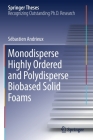 Monodisperse Highly Ordered and Polydisperse Biobased Solid Foams (Springer Theses) Cover Image