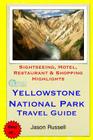Yellowstone National Park Travel Guide: Sightseeing, Hotel, Restaurant & Shopping Highlights By Jason Russell Cover Image