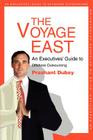 The Voyage East: An Executives' Guide to Offshore Outsourcing Cover Image