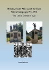 Britain, South Africa and the East Africa Campaign 1914-1918: The Union Comes of Age By Anne Samson Cover Image