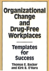 Organizational Change and Drug-Free Workplaces: Templates for Success By Thomas E. Backer, Kirk B. O'Hara Cover Image