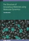 The Structure of Amorphous Materials using Molecular Dynamics By Carlo Massobrio Cover Image