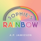 Sophie's Rainbow By A. P. Jamieson Cover Image