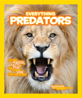 National Geographic Kids Everything Predators: All the Photos, Facts, and Fun You Can Sink Your Teeth Into By Blake Hoena Cover Image