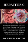 Hepatitis C: A complete guide on Hepatitis C, Symptoms, Causes, Risk Factors, Medical prescriptions and Cure: Also a comprehensive Cover Image