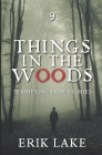 Things in the Woods: Terrifying True Stories: Volume 9 By Erik Lake Cover Image