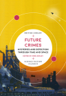 Future Crimes: Mysteries and Detection through Time and Space (British Library Science Fiction Classics) By Mike Ashley (Editor) Cover Image