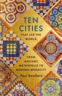 Ten Cities that Led the World: From Ancient Metropolis to Modern Megacity By Paul Strathern Cover Image