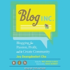 Blog, Inc. Lib/E: Blogging for Passion, Profit, and to Create Community Cover Image