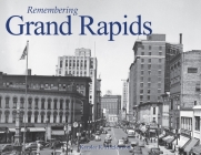 Remembering Grand Rapids By Karolee R. Hazlewood (Text by (Art/Photo Books)) Cover Image