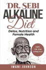 Dr. Sebi Alkaline Diet: Detox, Nutrition and Female Health Cover Image