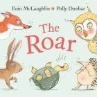 The Roar By Eoin McLaughlin, Polly Dunbar (Illustrator) Cover Image