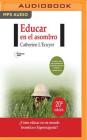 Educar En El Asombro (Narración En Castellano): ¿cómo Educar En Un Mundo Frenético E Hiperexigente? By Catherine L'Ecuyer, Rosa Campillo (Read by) Cover Image