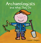 Archeologists and What They Do (Profession #11) By Liesbet Slegers Cover Image