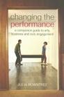 Changing the Performance: A Companion Guide to Arts, Business and Civic Engagement By Julia Rowntree Cover Image
