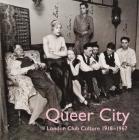 Queer City: London Club Culture 1918-1967 Cover Image