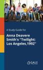 A Study Guide for Anna Deavere Smith's Twilight: Los Angeles,1992 Cover Image