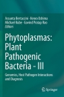 Phytoplasmas: Plant Pathogenic Bacteria - III: Genomics, Host Pathogen Interactions and Diagnosis By Assunta Bertaccini (Editor), Kenro Oshima (Editor), Michael Kube (Editor) Cover Image