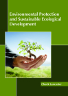 Environmental Protection and Sustainable Ecological Development By Chuck Lancaster (Editor) Cover Image