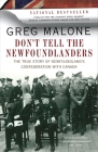 Don't Tell the Newfoundlanders: The True Story of Newfoundland's Confederation with Canada By Greg Malone Cover Image