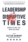 Leadership In Disruptive Times: Negotiating the New Balance By Sattar Bawany Cover Image