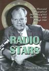 Radio Stars: An Illustrated Biographical Dictionary of 953 Performers, 1920 Through 1960 By Thomas A. DeLong Cover Image