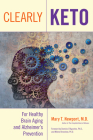 Clearly Keto: For Healthy Brain Aging and Alzheimer's Prevention By Mary T. Newport Cover Image