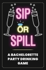 Sip or Spill - Bachelorette Party Game By Your Quirky Aunt Cover Image