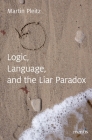 Logic, Language, and the Liar Paradox By Martin Pleitz Cover Image