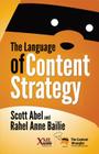 The Language of Content Strategy By Scott Abel, Rahel Anne Bailie, Scott Abel (Editor) Cover Image