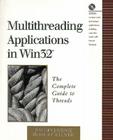 Multithreading Applications in WIN32: The Complete Guide to Threads (Addison-Wesley Microsoft Technology) By Jim Beveridge, Robert Wiener Cover Image