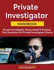 Private Investigator Handbook: Private Investigator Study Guide & Practice Test Questions for Private Investigator Exams By Private Investigator Exam Team Cover Image