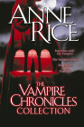 The Vampire Chronicles Collection: Interview with the Vampire, The Vampire Lestat, The Queen of the Damned Cover Image