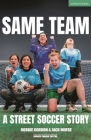 Same Team -- A Street Soccer Story (Modern Plays) By Robbie Gordon, Jack Nurse Cover Image