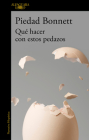 Qué hacer con estos pedazos / What Do We Do with These Pieces? By Piedad Bonnett Cover Image