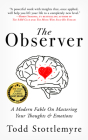 The Observer: A Modern Fable on Mastering Your Thoughts & Emotions By Todd Stottlemyre Cover Image