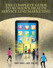 Complete Guide to Women's Health Service Line Marketing Cover Image