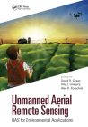Unmanned Aerial Remote Sensing: Uas for Environmental Applications By David R. Green (Editor) Cover Image