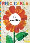 La semillita (The Tiny Seed) (The World of Eric Carle) By Eric Carle, Eric Carle (Illustrator), Alexis Romay (Translated by) Cover Image