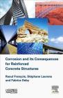 Corrosion and Its Consequences for Reinforced Concrete Structures By Raoul Francois, Stéphane Laurens, Fabrice Deby Cover Image