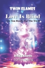 Twin Flames Love is Blind: Are You Ready For The Truth? By Spirit Knowing, Jordan Price (Editor), Jay R. Charles Cover Image