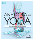 AnatomÃ­a del Yoga (Science of Yoga): Un estudio fisiolÃ³gico postura a postura Cover Image