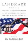 Landmark: The Inside Story of America’s New Health-Care Law-The Affordable Care Act-and What It Means for Us All Cover Image